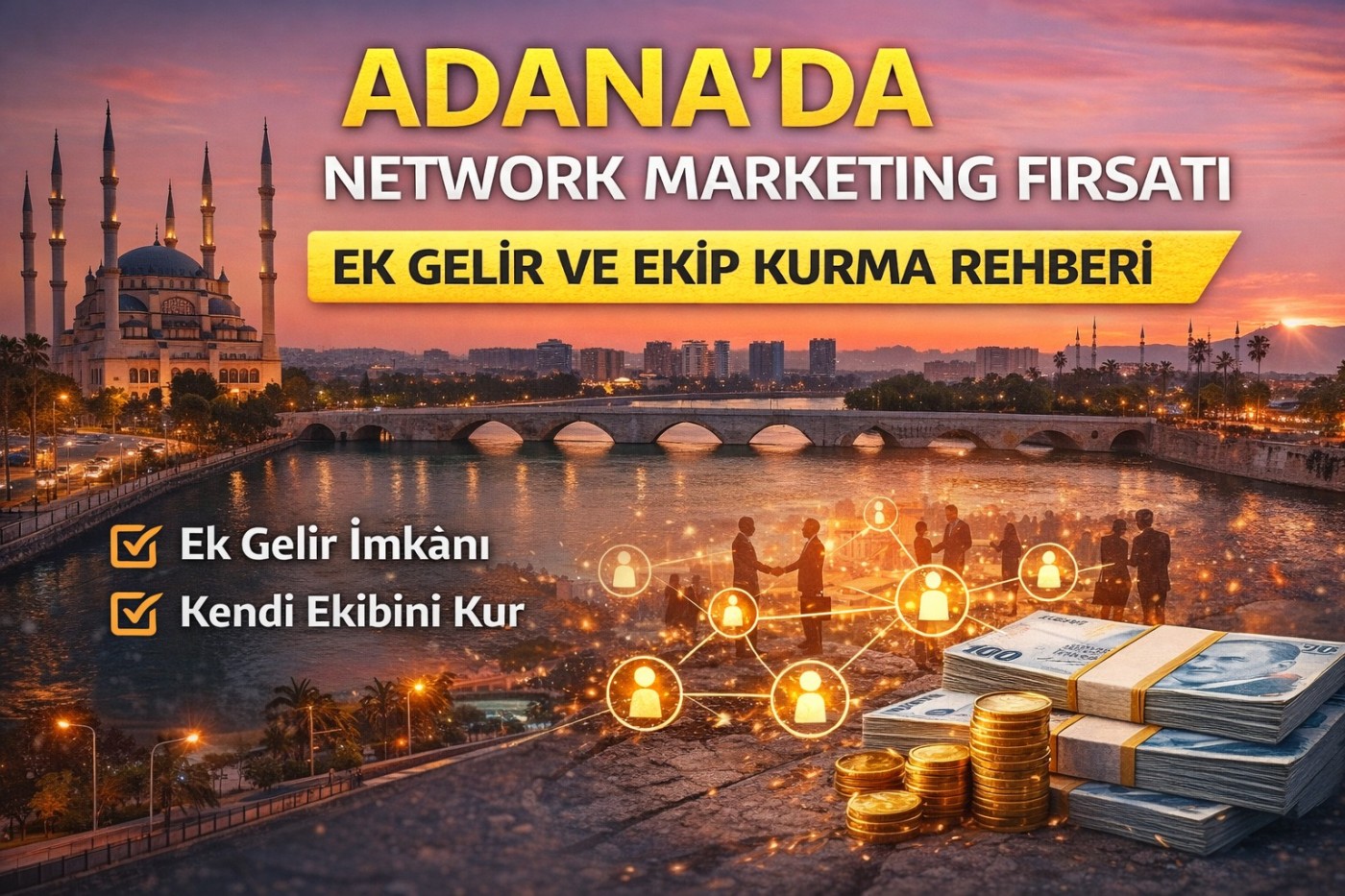 ADANA’DA NETWORK MARKETING FIRSATI | EK GELİR VE EKİP KURMA REHBERİ
